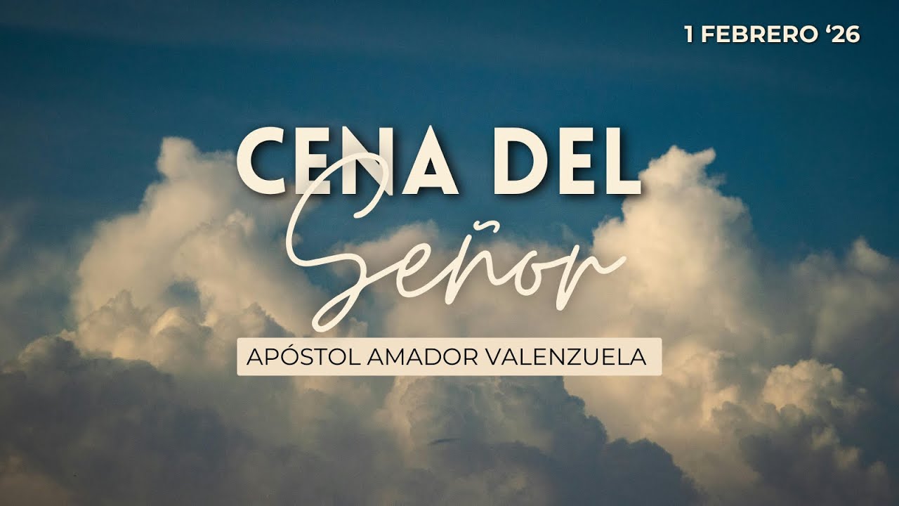 CENA DEL SEÑOR | Apóstol Amador Valenzuela