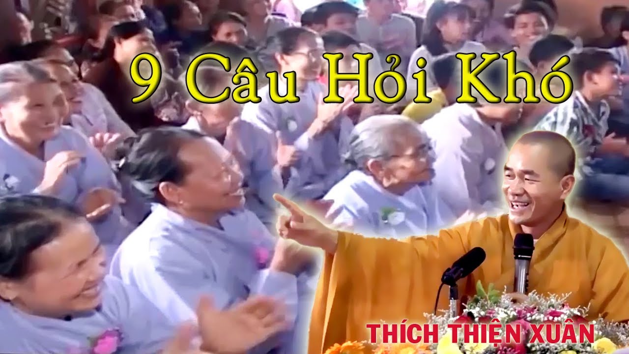 Vấn Đáp Phật Pháp - Chín Câu Hỏi Quá Khó (Rất Vui), Thầy Thích Thiện Xuân