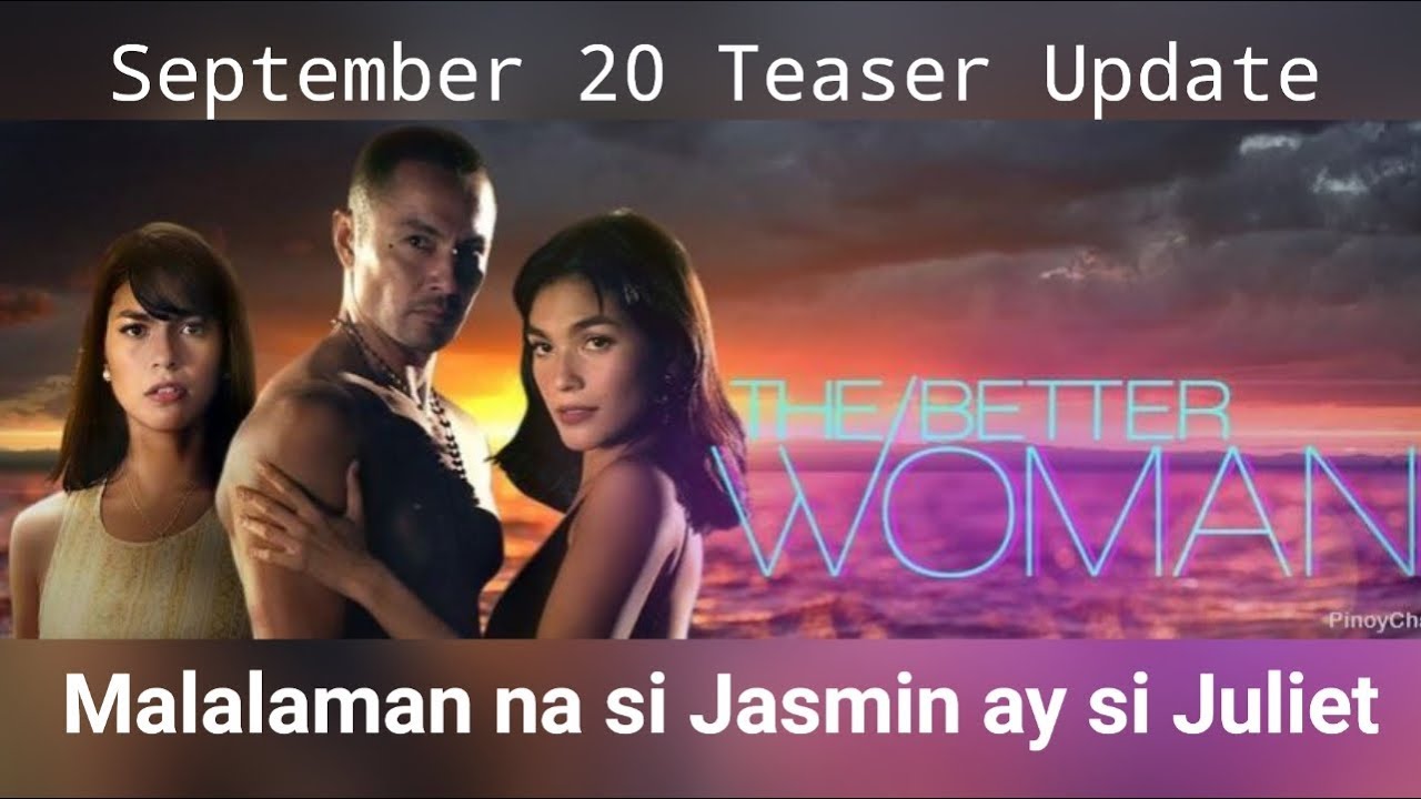 Malalaman na ng lahat na si jasmin ay si Juliet? The better woman September 20 Friday Teaser Update