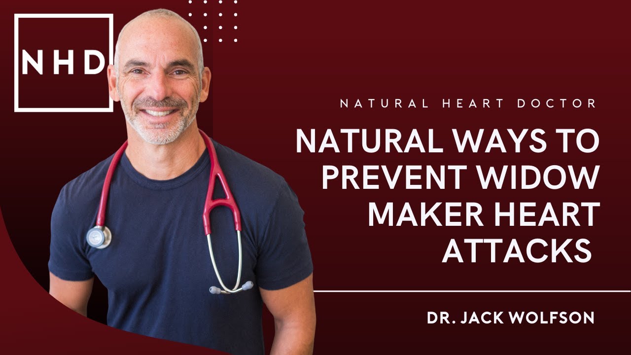 Natural Ways to Prevent Widow Maker Heart Attacks | Dr. Jack Wolfson