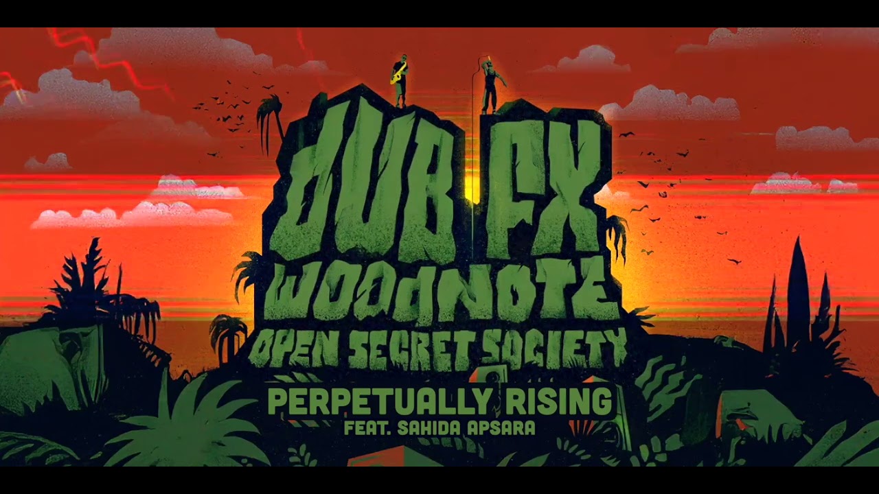 DUB FX & WOODNOTE | 4. PERPETUALLY RISING (feat. Sahida Apsara)