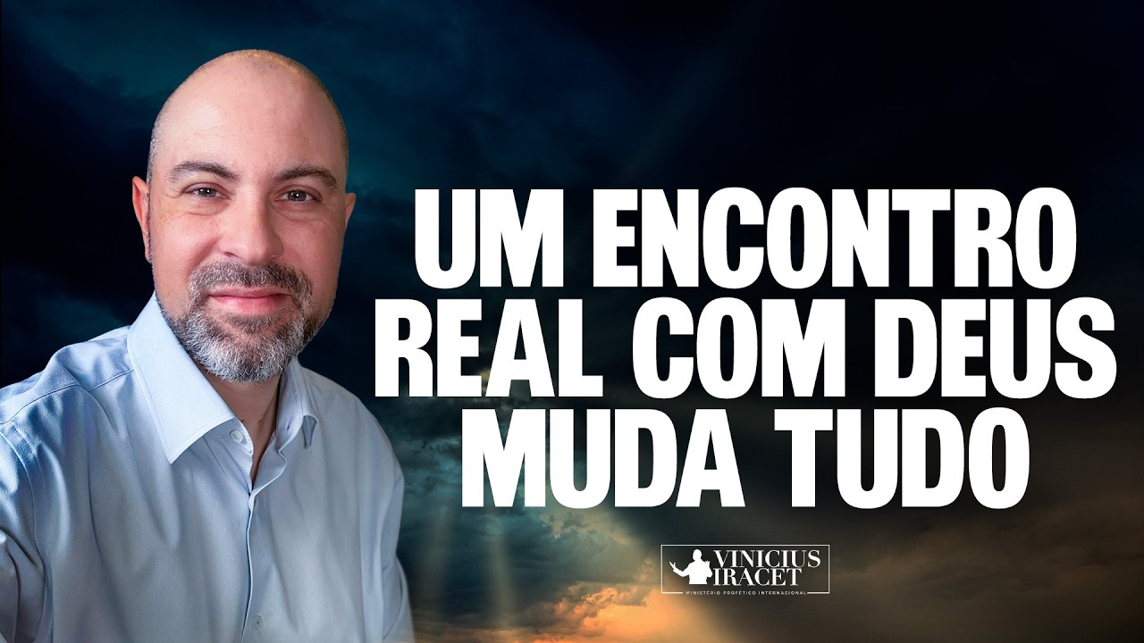 UM ENCONTRO REAL COM DEUS VAI MUDAR A SUA VIDA | @viniciusiracet2