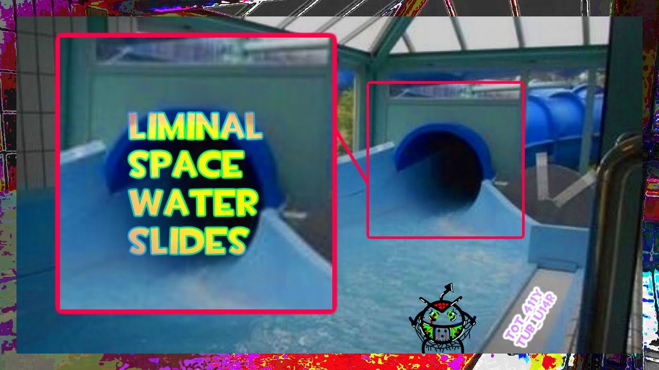 Liminal Space Water Slides