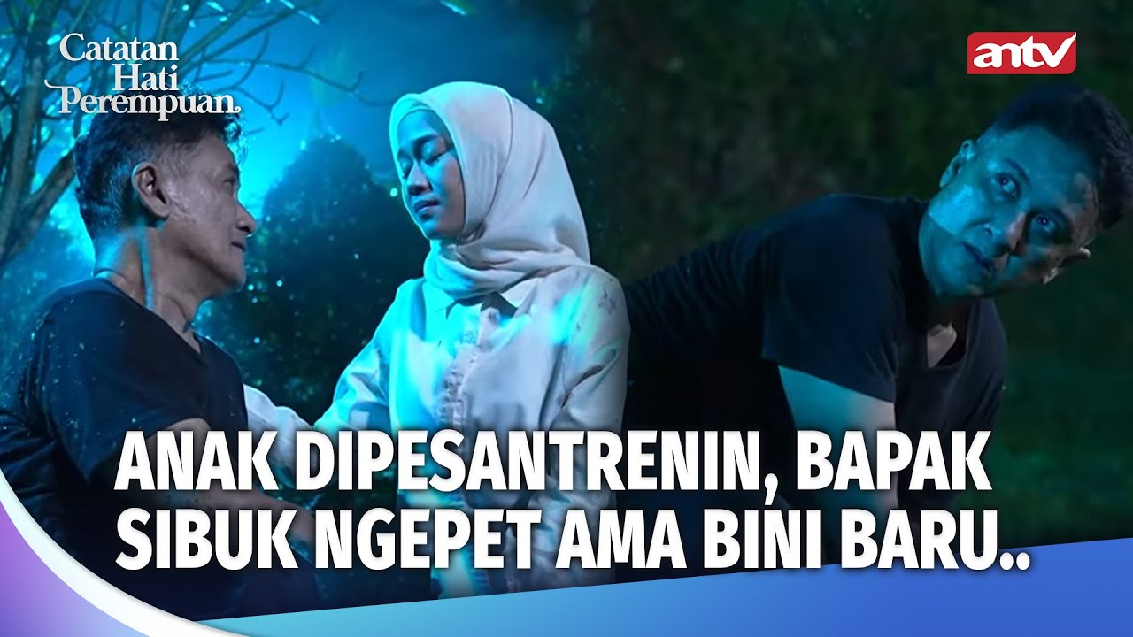 ASTAGHFIRULLAH! BAPAKKU TERJEBAK PRAKTEK BABI NGEPET! | Catatan Hati Perempuan Eps 31 (FULL)