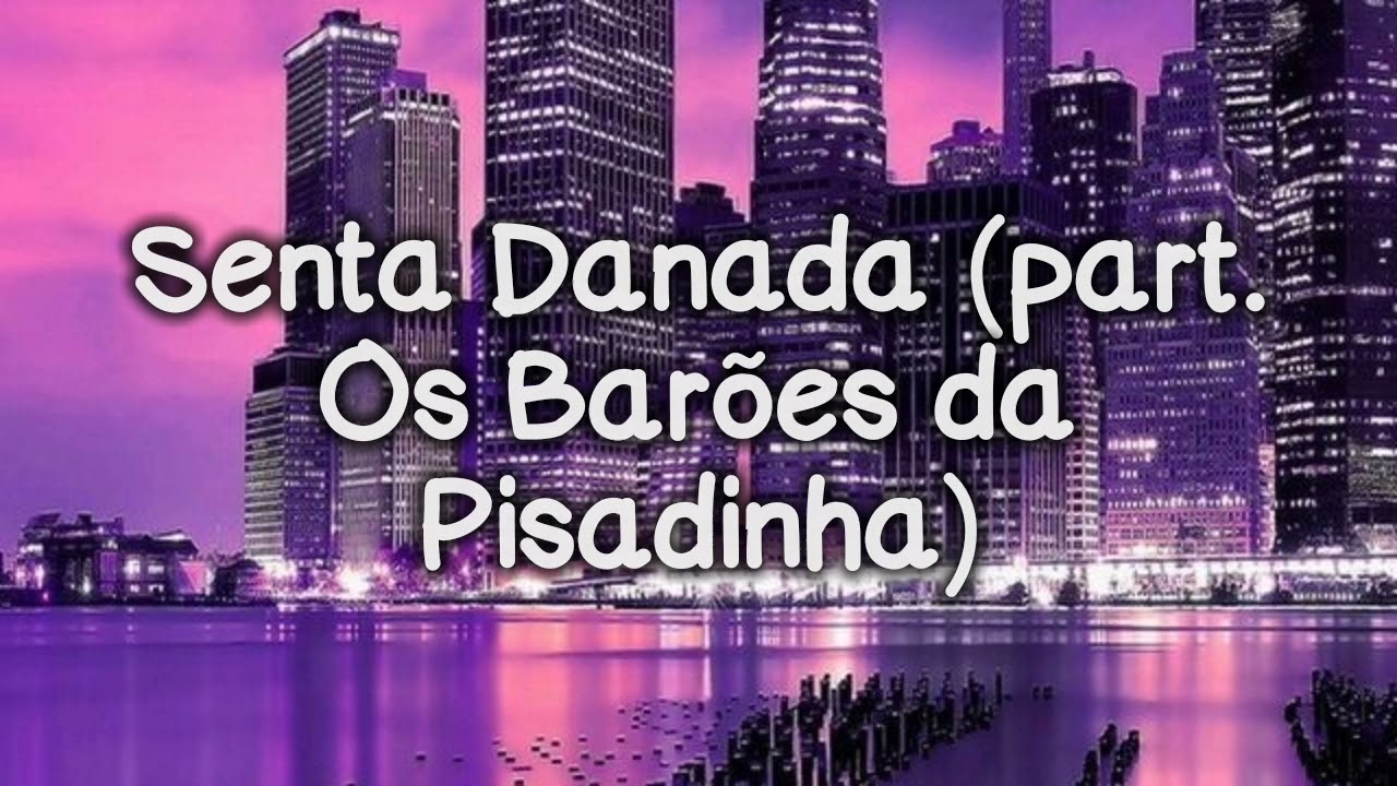 Senta Danada - Zé Felipe part Barões da Pisadinha (letra)