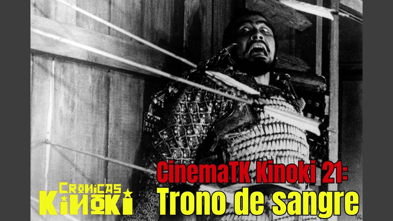CinemaTK Kinoki 21. Trono de sangre (1957) de Akira Kurosawa y con Toshiro Mifune