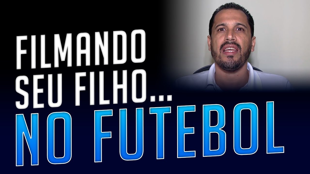 FILMAGEM DO SEU FILHO NO FUTEBOL