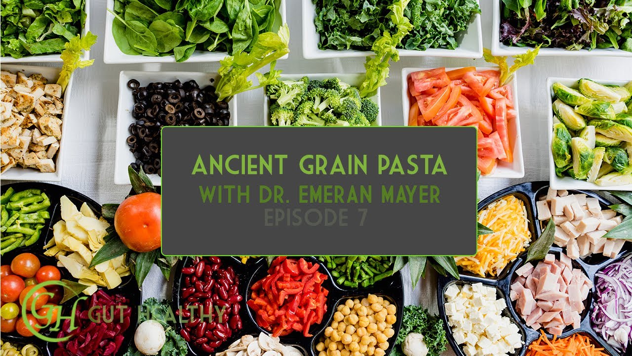 Ancient Grain Pasta with Dr. Emeran Mayer | Gut Healthy Ep. 7