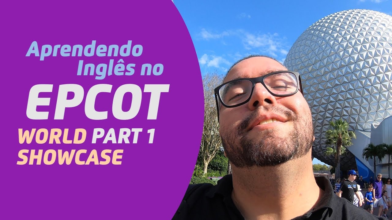 Aprendendo Inglês no EPCOT! Part 1 - World Showcase