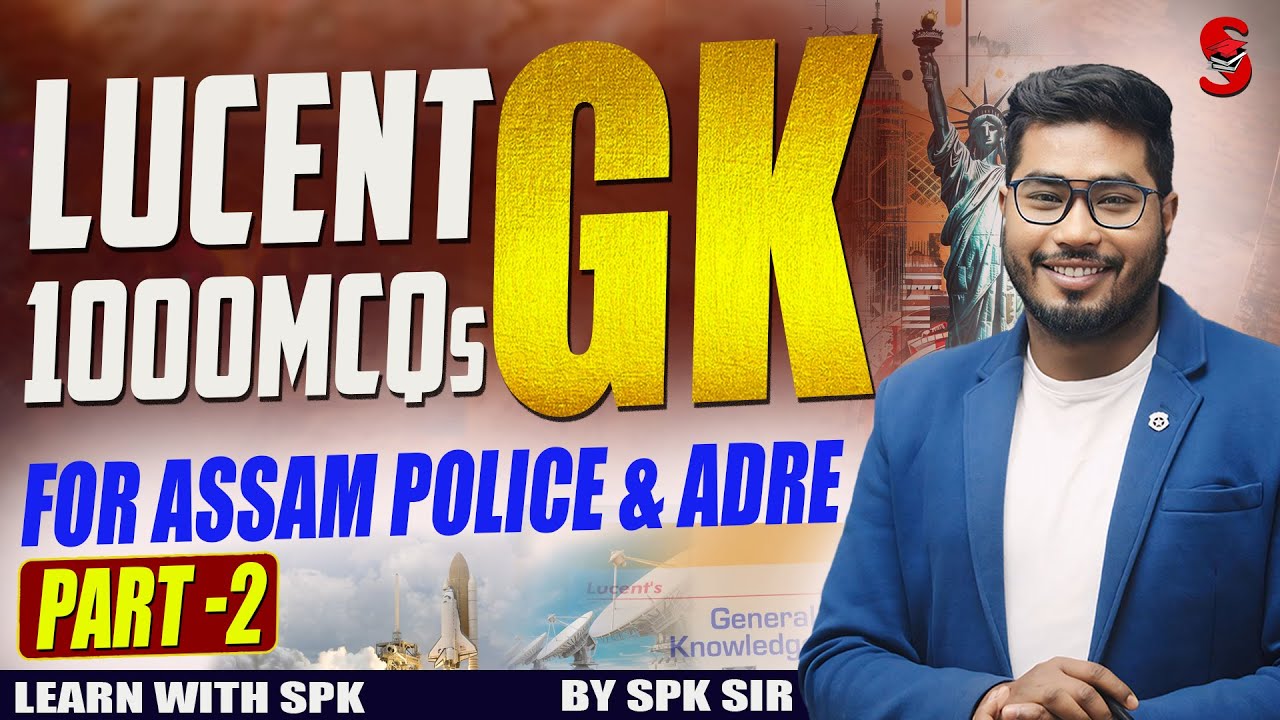 Assam Police / ADRE || Lucent GK || 1000 MCQS (Part - 2) || By SPK Sir