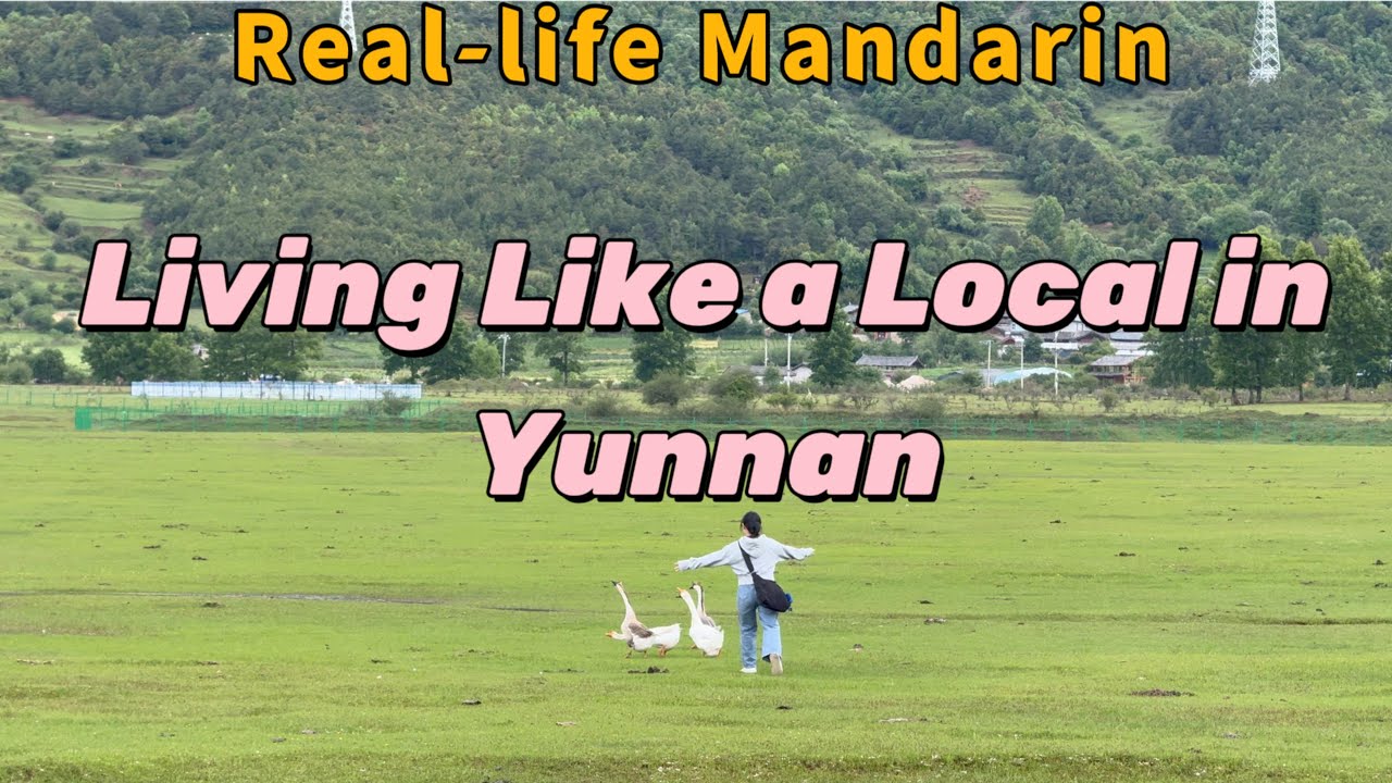 Real life Mandarin | Living Like a Local in Yunnan