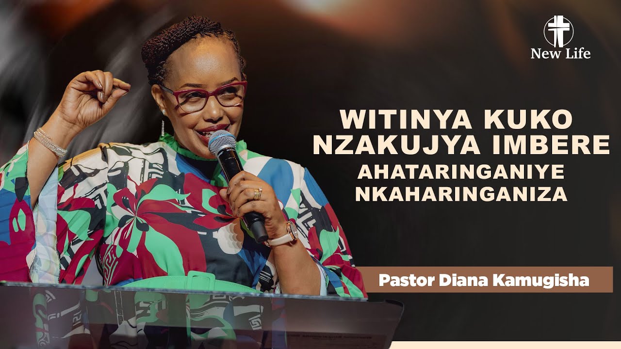 Witinya kuko nzakujya imbere ahataringaniye nkaharinganiza | Pastor Diana Kamugisha| New Life Rwanda