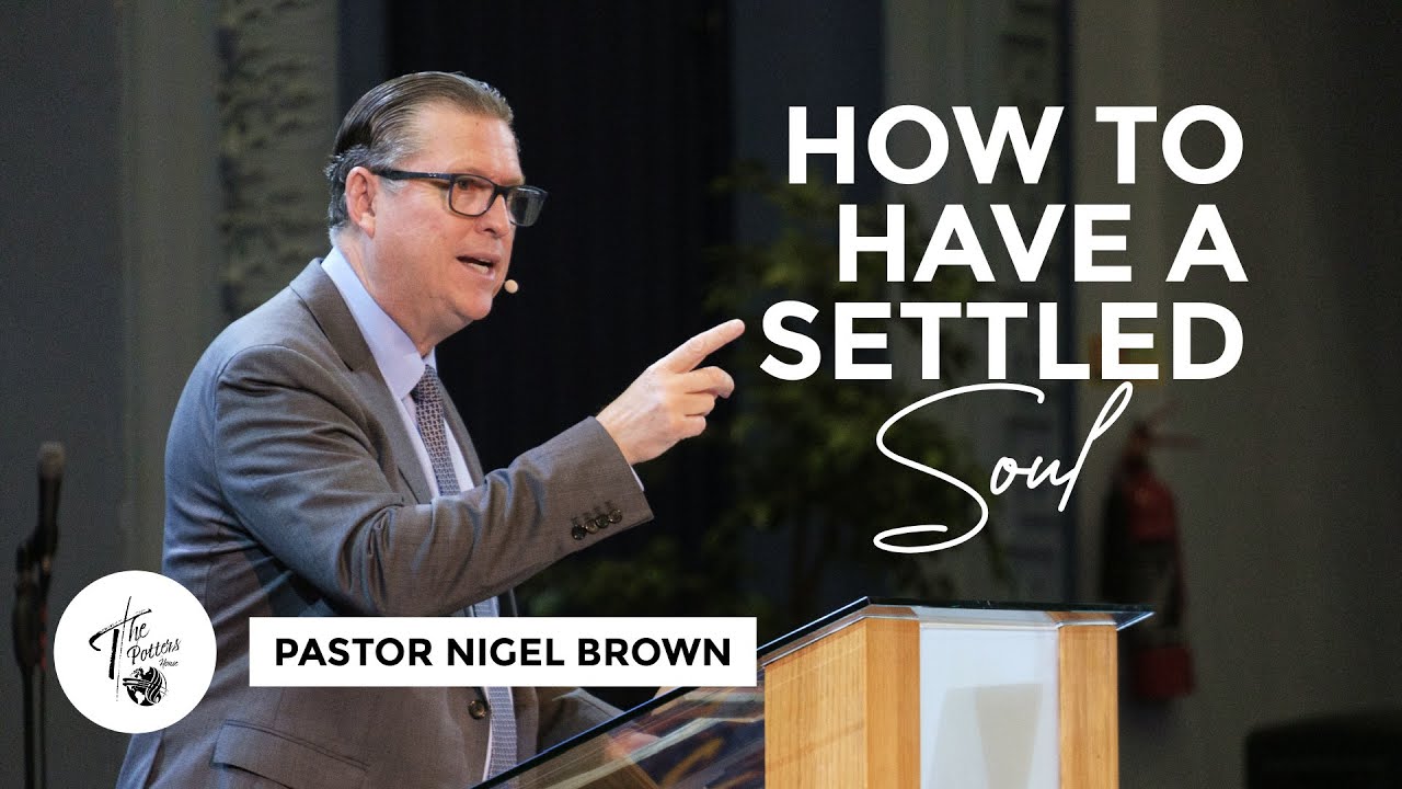 Wednesday 25th September 2024 | 7:30 PM | Pastor Nigel Brown | How to Have a Settled Soul