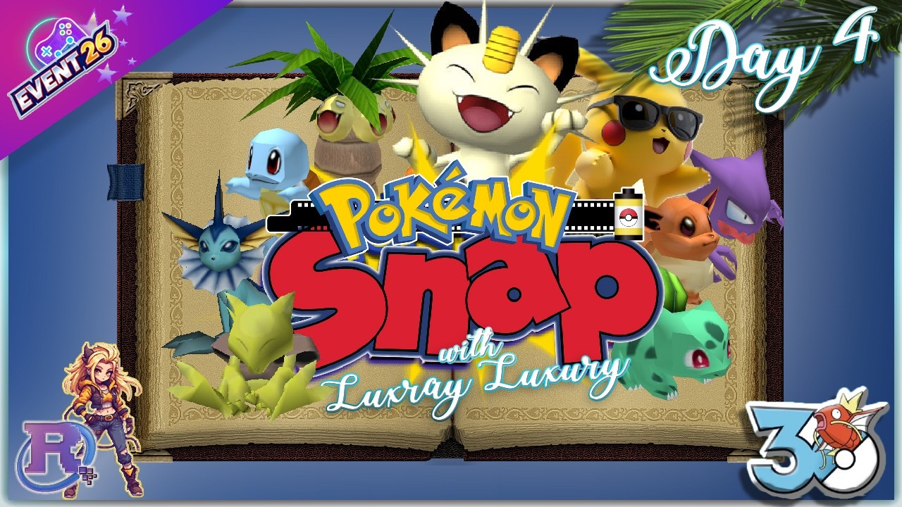 Pokémon Snap - with Luxray Luxury (DAY 4)
