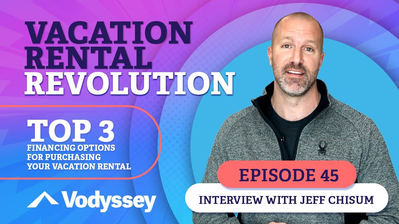 EP #45 - Top 3 Financing Options For Purchasing Your Short Term Vacation Rentals