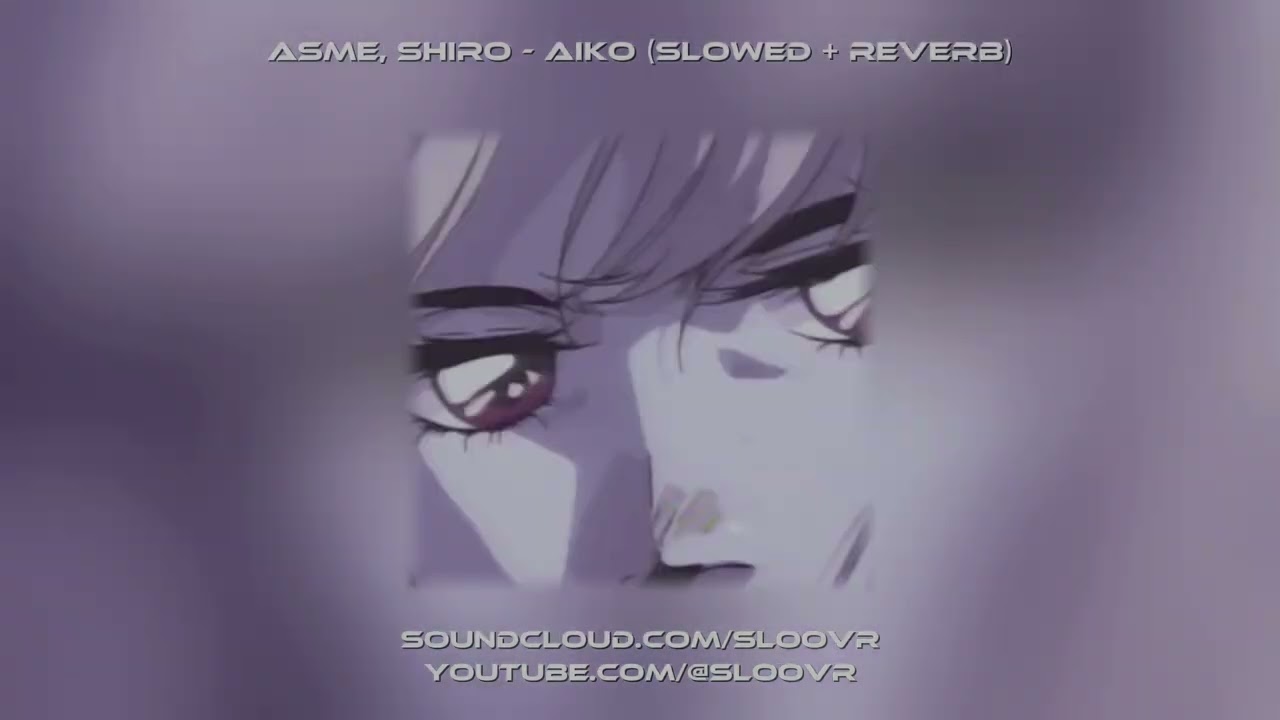 Asme, Shiro   Aiko -  (Slowed + Reverb)