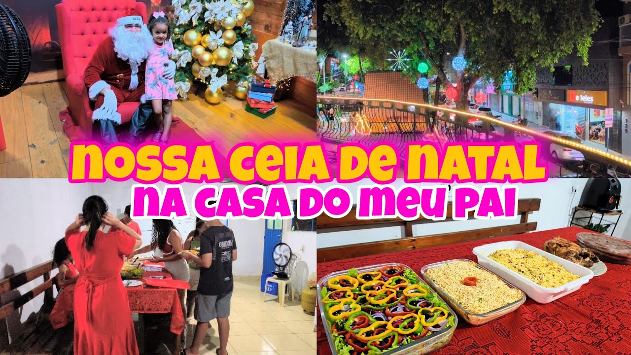 NOSSA CEIA DE NATAL 2025 COMPLETA NA CASA DO MEU PAI+FOMOS NO CENTRO A NOITE/COMPRINHAS PRA ELISA 