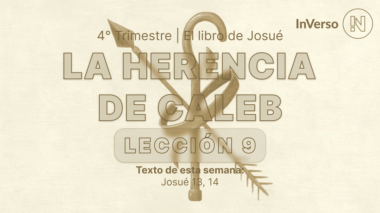 LA HERENCIA DE CALEB│ LECCIÓN 9 │ 4° TRIMESTRE │ INVERSO