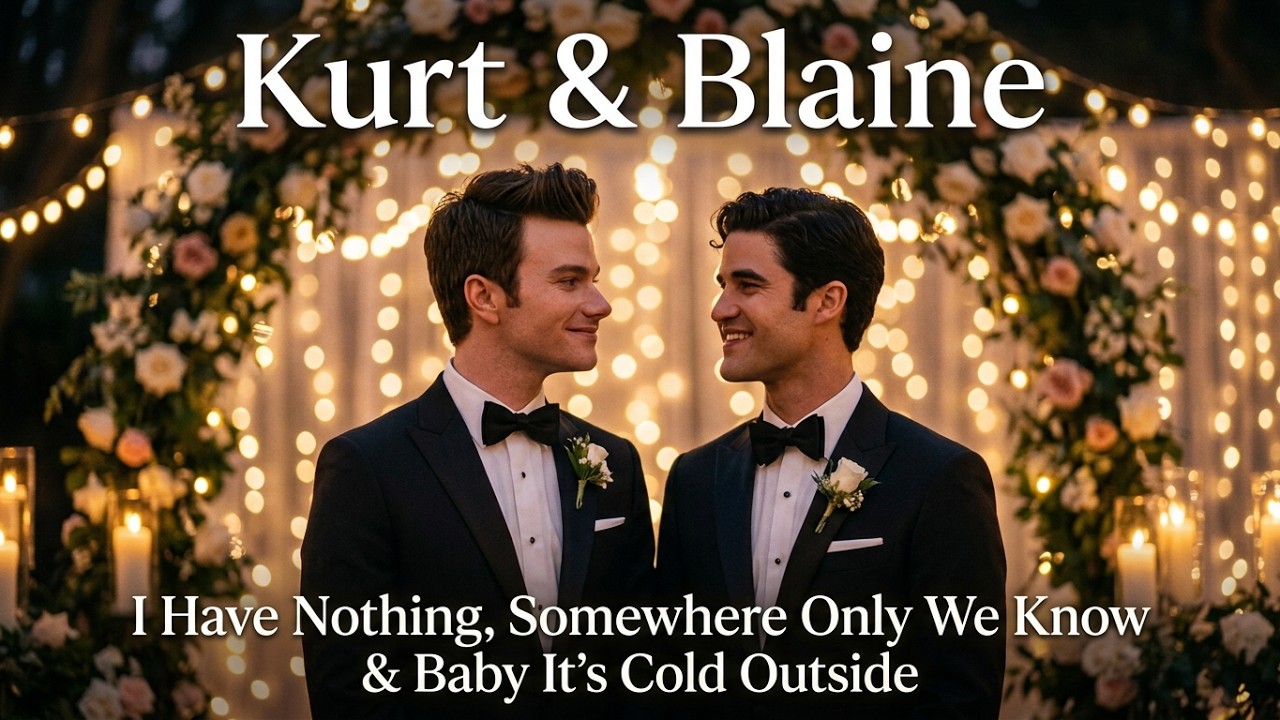 Kurt & Blaine ~ I Have Nothing, Somewhere Only We Know & Baby It's Cold Outside