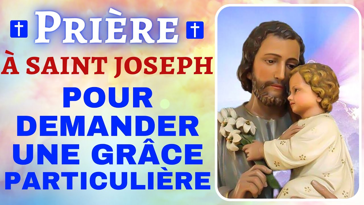 🙏 PRIÈRE à SAINT JOSEPH pour DEMANDER une Grâce Particulière 🙏 Prière Miraculeuse