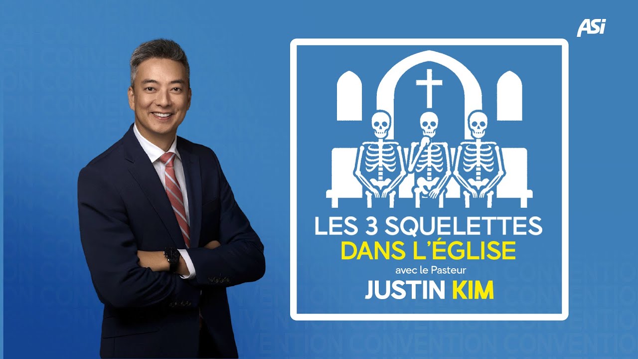 Les 3 squelettes dans l'Eglise | Pasteur Justin Kim (Convention ASI France Belgique 2025 - 4/5)