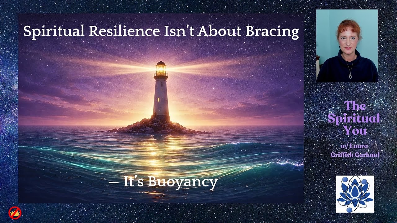 Spiritual Resilience Isn’t Bracing — It’s Buoyancy
