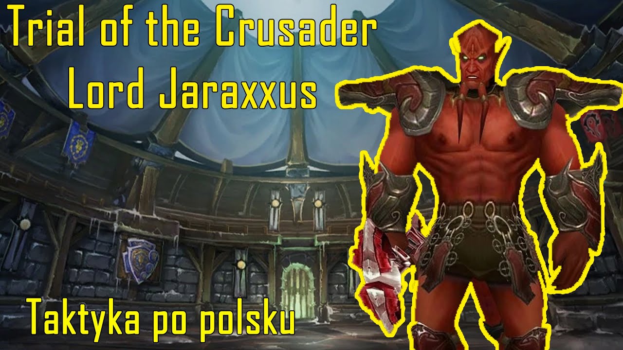 Taktyka po polsku na Trial of the (Grand) Crusader - Lord Jaraxxus! N/HC - WoW WoTLK