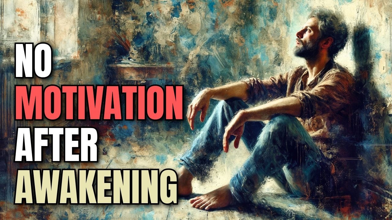 Why You Have No Motivation After Awakening