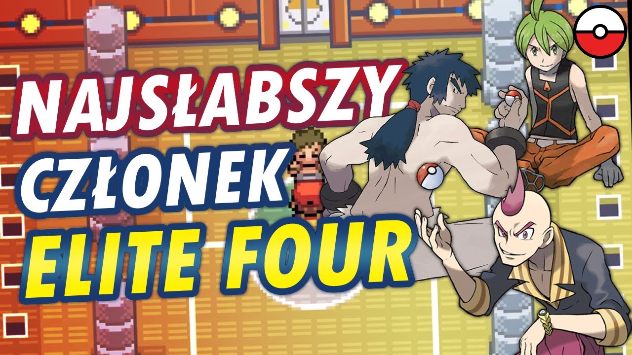 Najgorszy członek Elitarnej Czw&oacute;rki każdego Regionu Pokemon