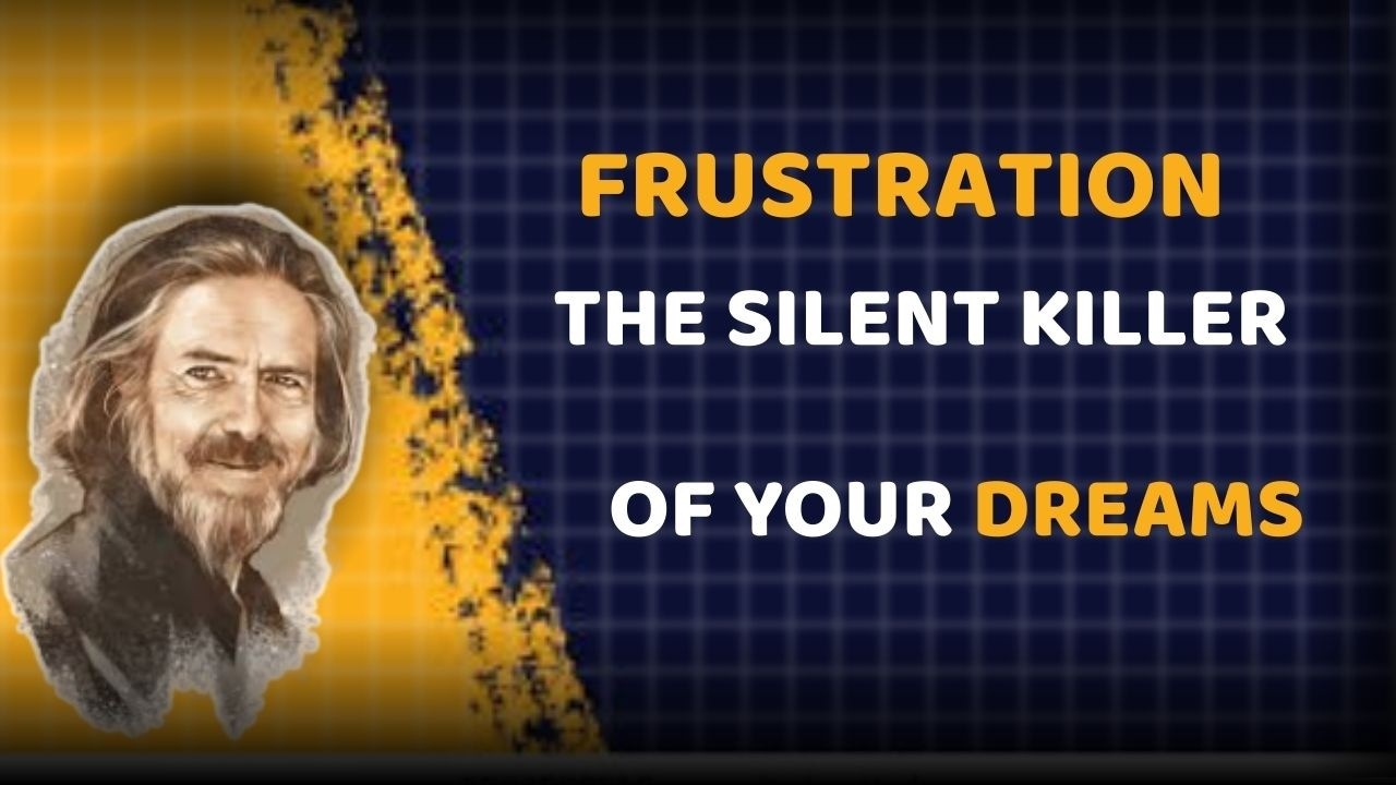 Frustration The Silent Killer of Your Dreams | Alan Watts Inspired Speech