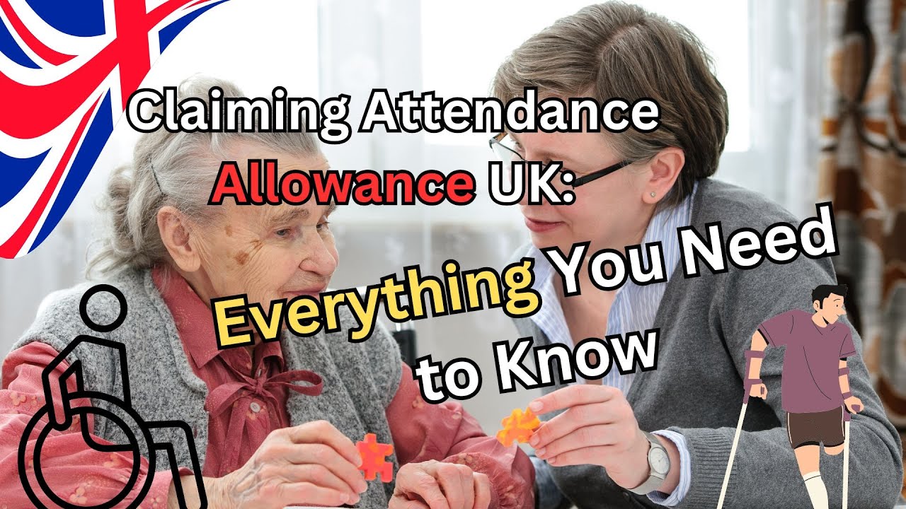 🇬🇧 Claiming Attendance Allowance UK - Everything You Need to Know 📋✨