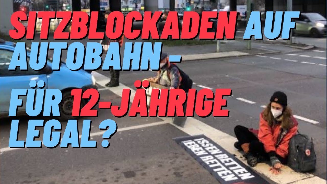Sitzblockaden auf der Autobahn - Für 12-Jährige legal?