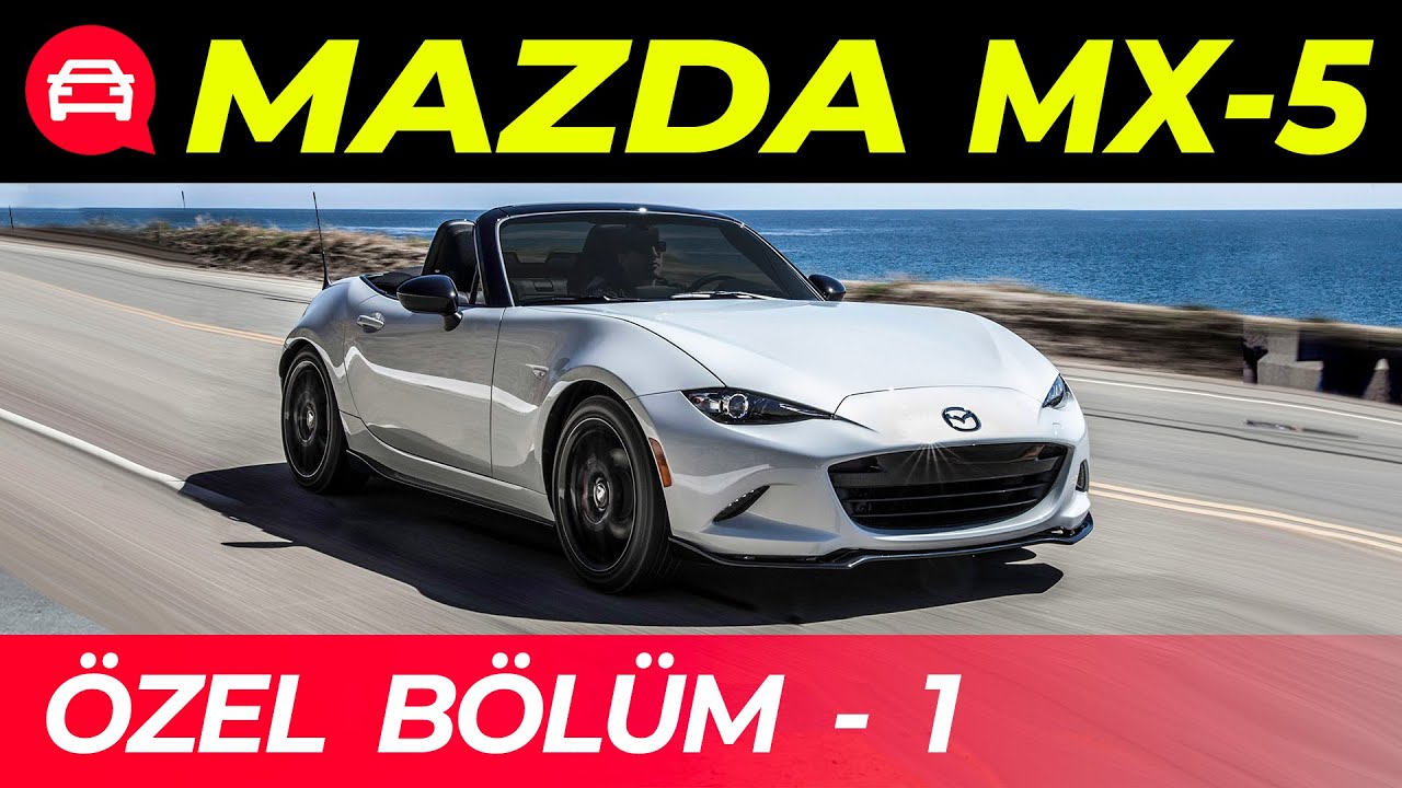 MAZDA MX-5 / ÖZEL BÖLÜM 1