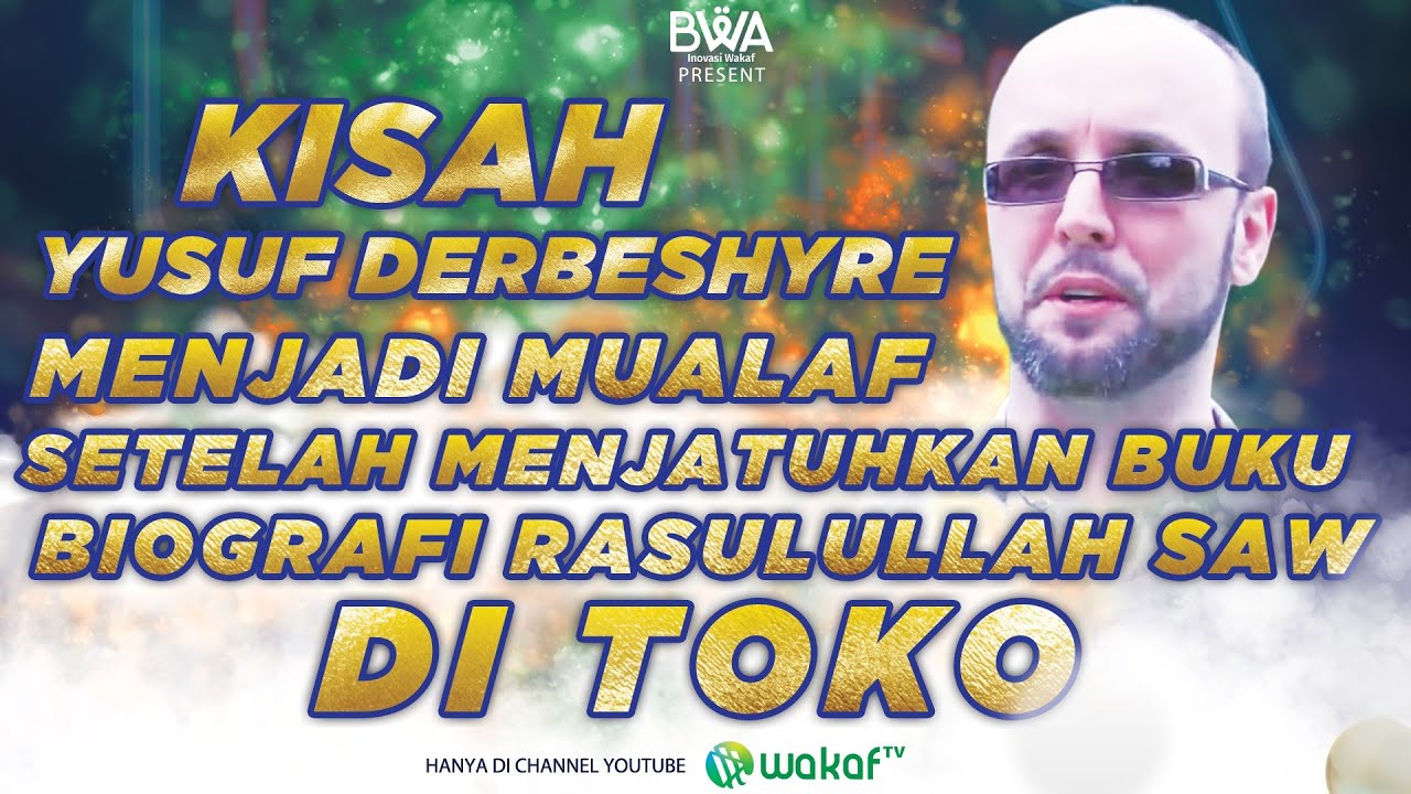 KISAH YUSUF DERBESHYRE MENJADI MUALAF SETELAH MENJATUHKAN BUKU BIOGRAFI RASULULLAH SAW DI TOKO