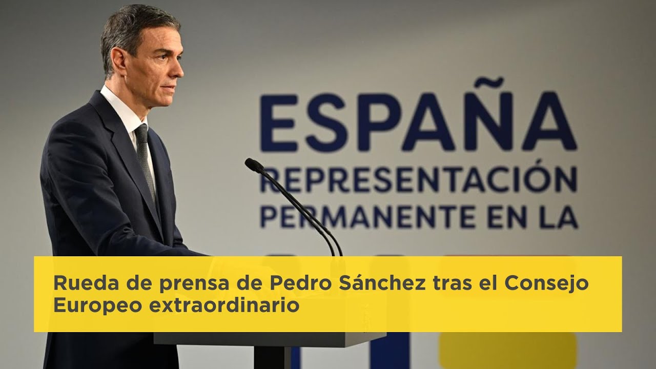 Rueda de prensa de Pedro Sánchez tras el Consejo Europeo