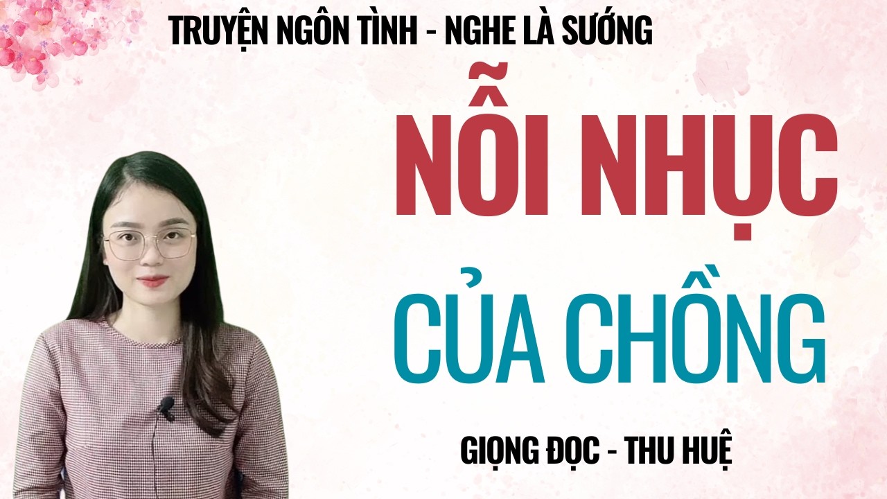 TRUYỆN TÂM SỰ ĐÊM MUỘN | NỖI NHỤC CỦA CHỒNG | CHUYỆN THẦM KÍN MC THU HUỆ KỂ