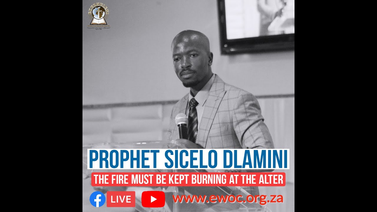 Prophet Sicelo Dlamini - The Fire Must be Kept Burning on the Alter
