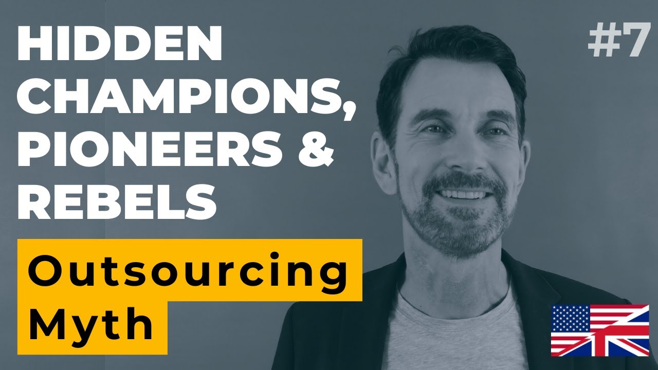 Hidden Champions, Pioneers & Rebels | 7. Outsourcing Myth