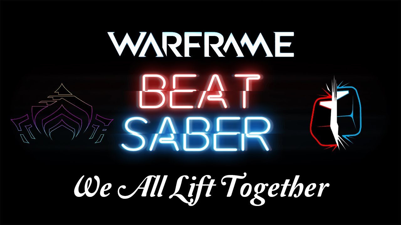 Beat Saber - We All Lift Together - Warframe - Expert - S Rank - Full Combo