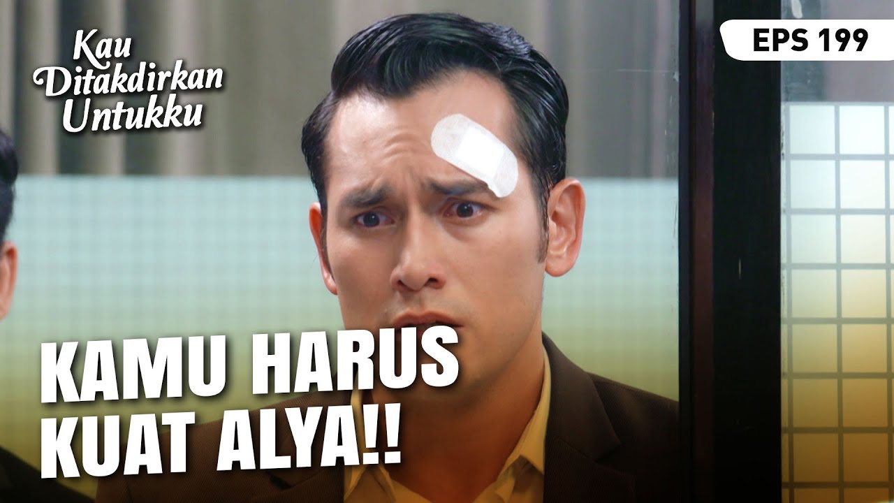 Devan Berlinang Air Mata Saat Melihat Kondisi Alya | KAU DITAKDIRKAN UNTUKKU | EPS.199 (2/4)