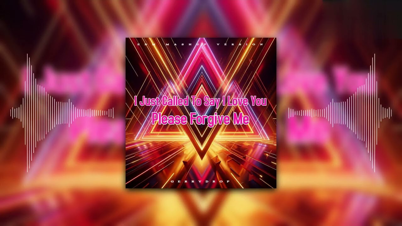 S. Wonder, B. Adams - I Just Called To Say I Love You, Please Forgive Me (GerryDrop Mashup EDM 2k26)