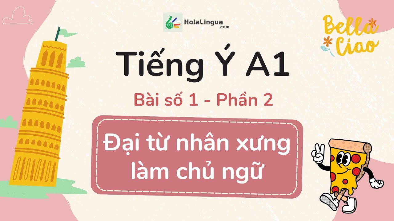 Đại từ nhân xưng làm chủ ngữ - Pronomi personali trong tiếng Ý - Tiếng Ý A1 - Bài 1 - Phần 2