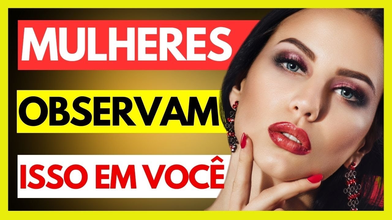 7 SINAIS CONFIRMAM QUE AS MULHERES OBSERVAM ISSO EM VOC&Ecirc; - (SECRETAMENTE)
