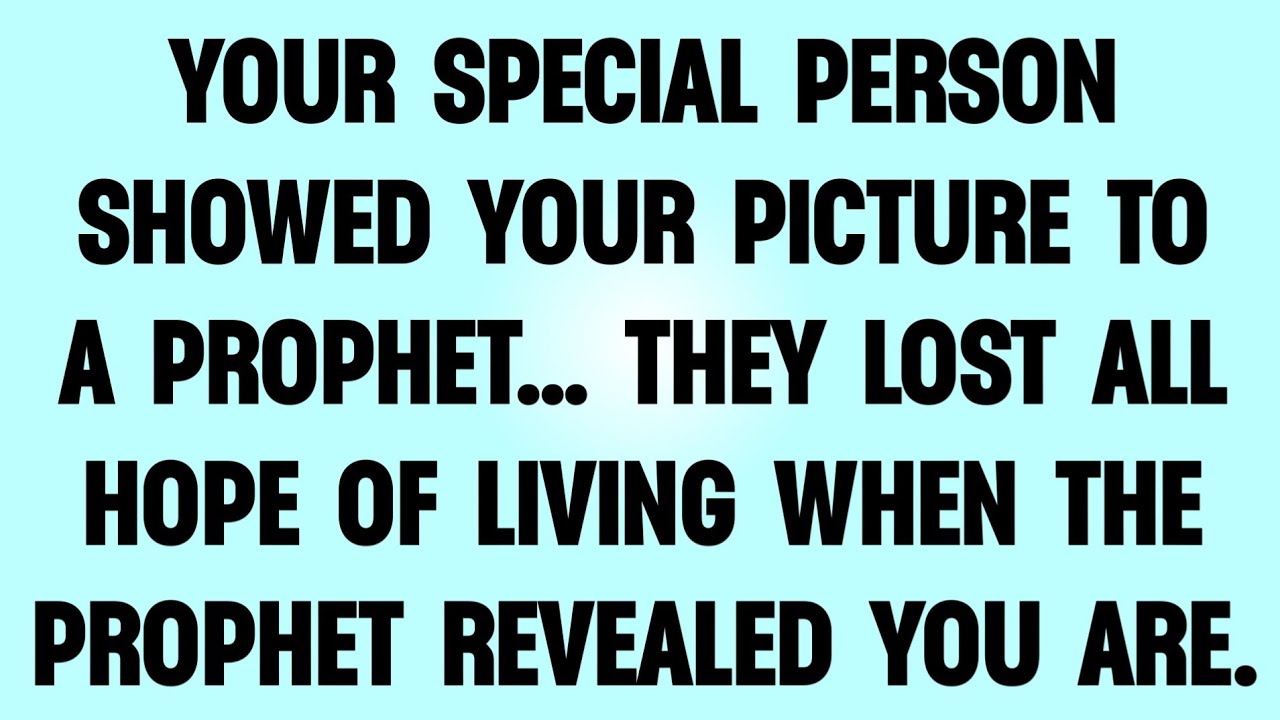 👉YOUR SPECIAL PERSON SHOWED YOUR PICTURE TO A PROPHET... THEY LOST ALL HOPE OF LIVING WHEN THE...