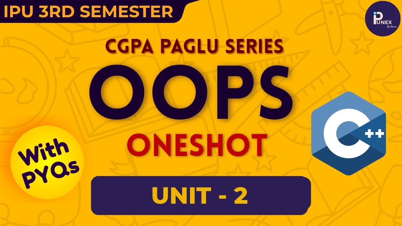 OOPS ONE SHOT | UNIT 2 | 3RD SEM | IPUNEX by NEXERA