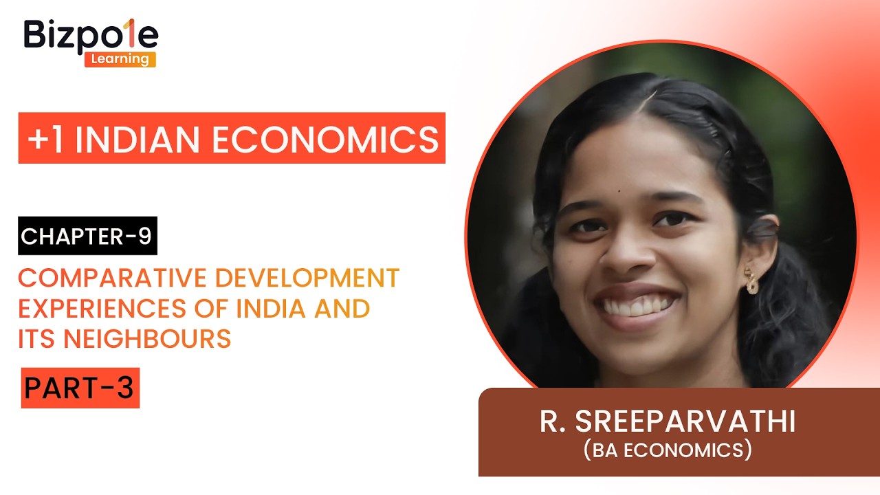 +1 Indian Eco Chapter 9 | Comparative Development Experience of India and its Neighbours (Part - 3)