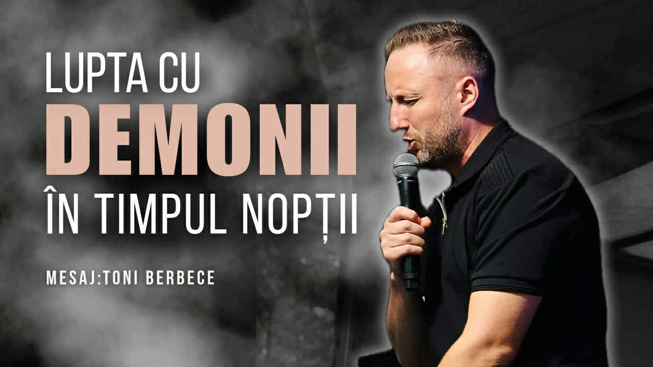 Lupta cu demonii in timpul noptii || Toni Berbece