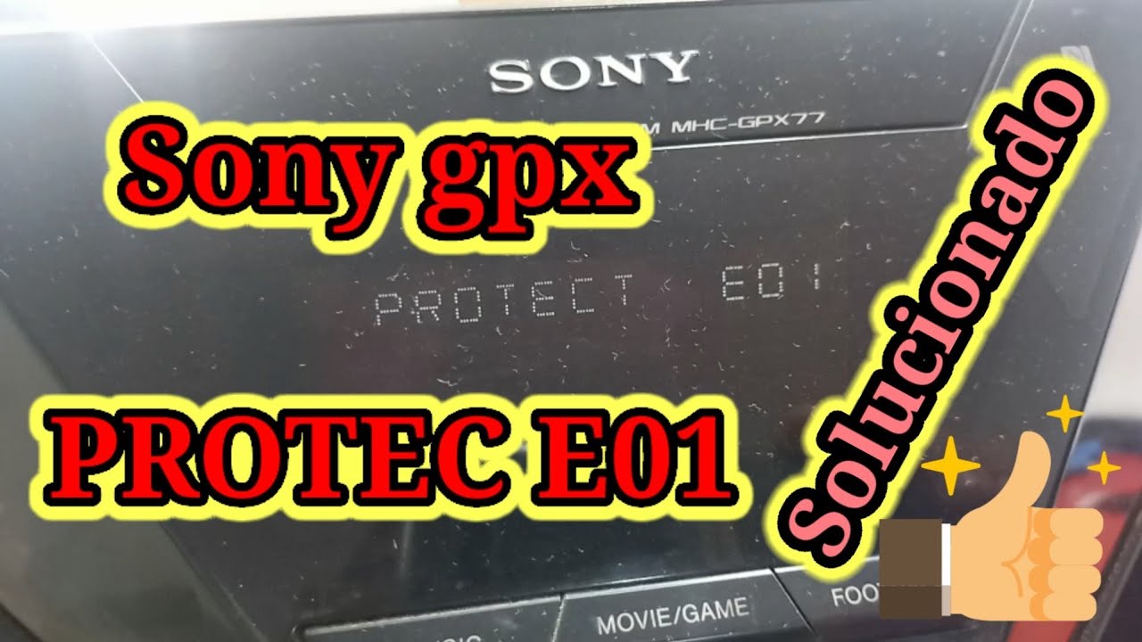 PROTECT E01  Sony gpx  por qué falla? como se soluciona? caso resuelto Solved problem