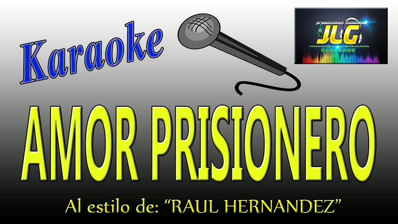 AMOR PRISIONERO -Karaoke- Raúl Hernandez (versión norteña)