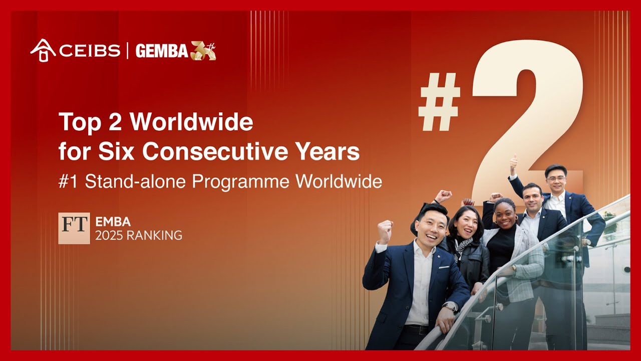 CEIBS ranks #2 worldwide in Financial Times 2025 EMBA Ranking | CEIBS Global EMBA